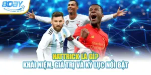 Hattrick Là Gì? Khái Niệm, Giá Trị Và Kỷ Lục Nổi Bật