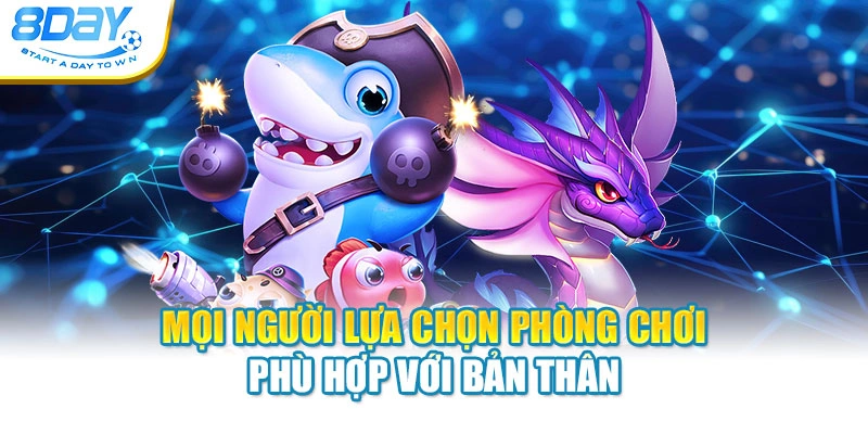 Mọi người lựa chọn phòng chơi phù hợp với bản thân