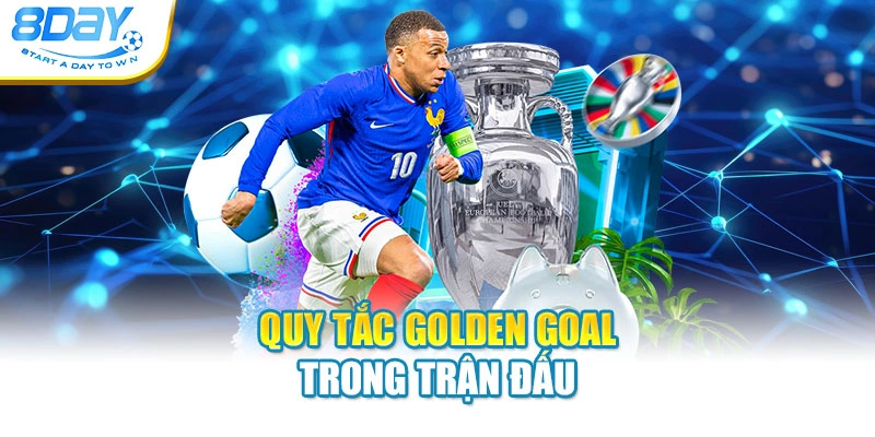 Quy tắc Golden Goal trong trận đấu
